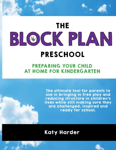 The Block Plan Preschool: Preparing Your Child at Home for Kindergarten