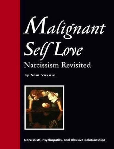 Malignant Self Love - Narcissism Revisited (Excerpts)