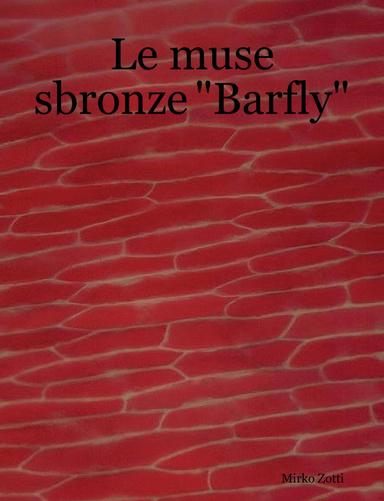 Le muse sbronze "Barfly"