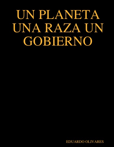 UN PLANETA UNA RAZA UN GOBIERNO