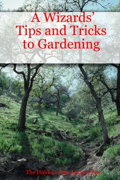 A Wizards’ Tips and Tricks to Gardening