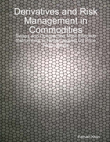 Derivatives and Risk Management in Commodities: Swaps and Options, the Most Effective Instruments to Hedge against Oil Price Fluctuations