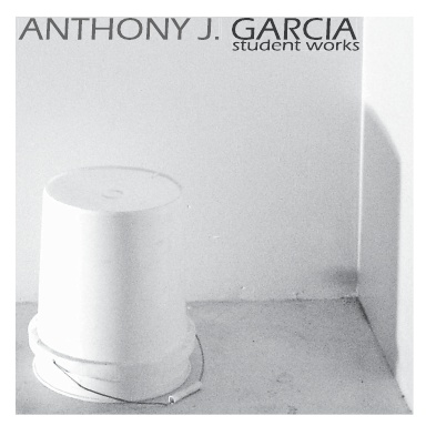 Anthony J. Garcia:  student works