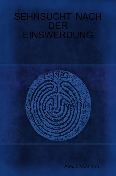 SEHNSUCHT  NACH  DER  EINSWERDUNG