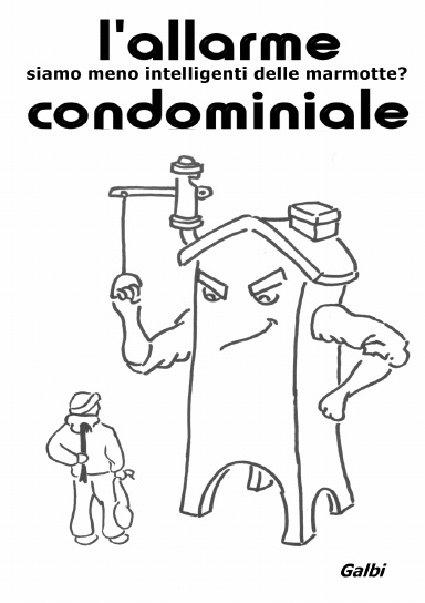l'allarme condominiale (siamo meno intelligenti delle marmotte?)