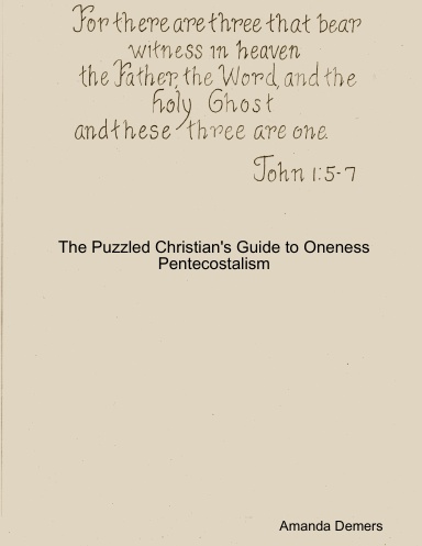 The Puzzled Christian's Guide to Oneness Pentecostalism