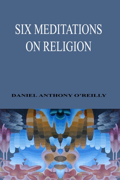 Six Meditations On Religion