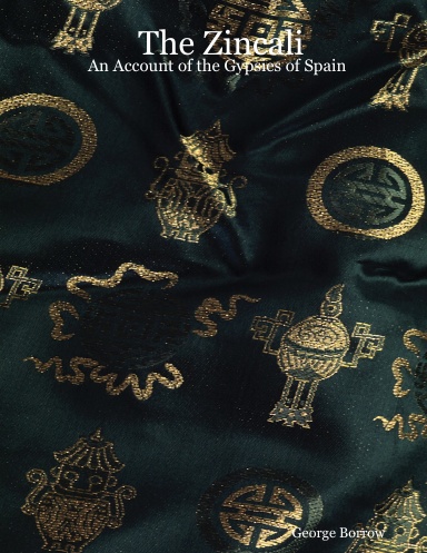 The Zincali - An Account of the Gypsies of Spain