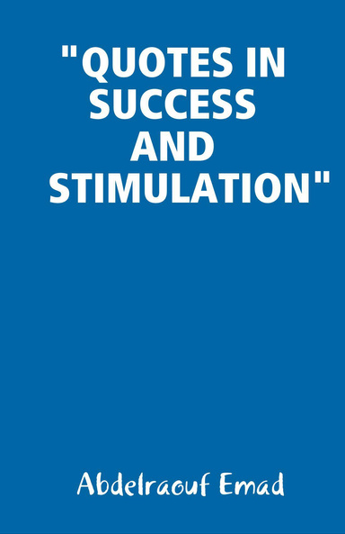 "QUOTES IN SUCCESS AND STIMULATION"
