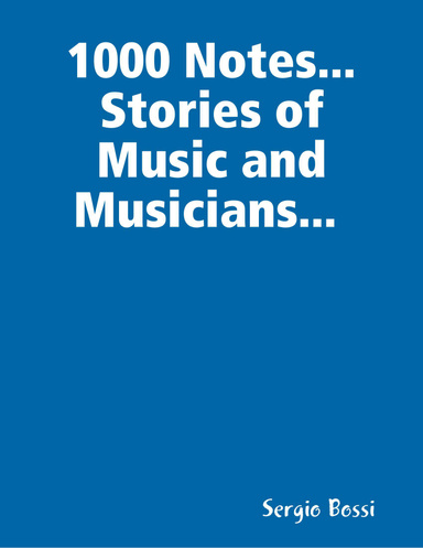 1000 Notes... Stories of Music and Musicians...