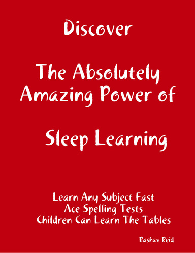 Discover     The Absolutely Amazing  Power of     Sleep Learning                 (Made Easy)