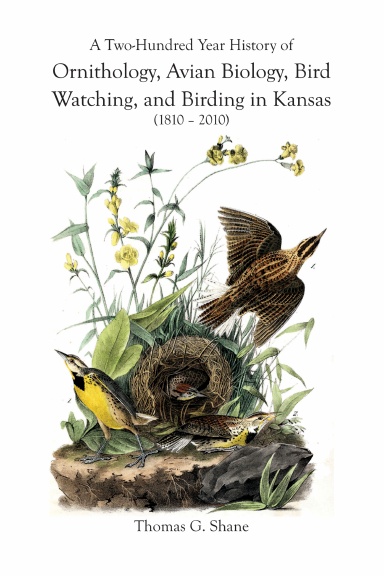 A Two-Hundred Year History of Ornithology,  Avian Biology, Bird Watching, and Birding  in Kansas (1810–2010)