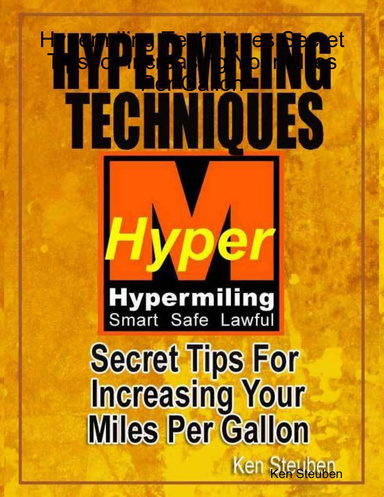 Hypermiling Techniques;Secret Tips for Increasing Your Miles Per Gallon