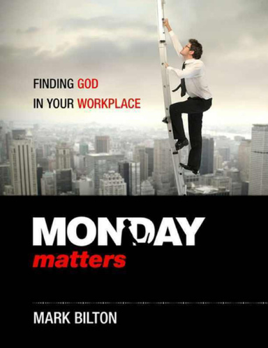 Monday Matters: Finding God in Your Workplace.