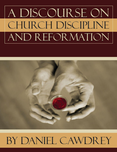 A Discourse on Church Discipline and Reformation