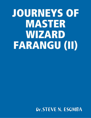 JOURNEYS OF MASTER WIZARD FARANGU (II)