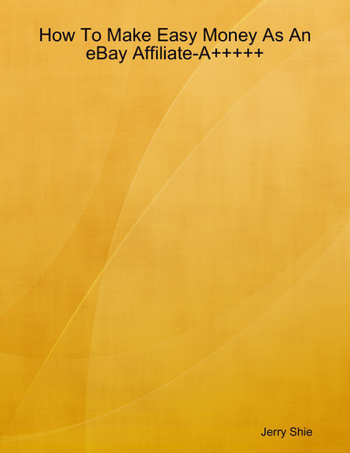 How To Make Easy Money As An eBay Affiliate-A+++++