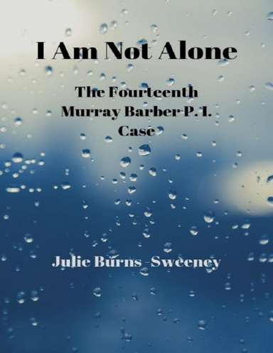 I Am Not Alone : The Fourteenth Murray Barber P.I. Case