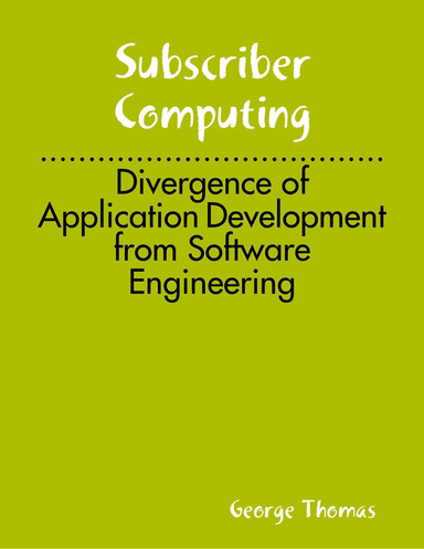 Subscriber Computing: Divergence of Application Development from Software Engineering