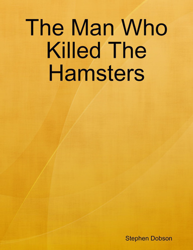 The Man Who Killed The Hamsters