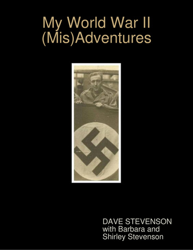 My World War II (Mis)Adventures