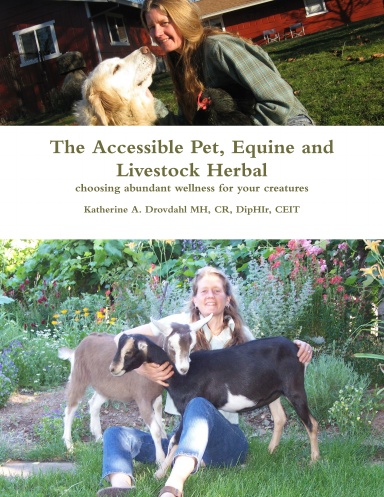 The Accessible Pet, Equine and Livestock Herbal  choosing abundant wellness for your creatures