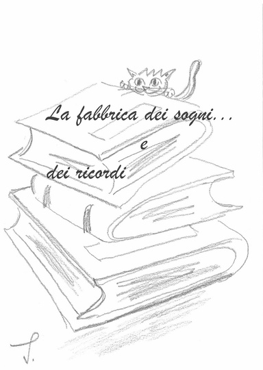 Ebook La fabbrica dei sogni ... e dei ricordi - 3) Terzo Volume *Dolci *Gelati *Liquori *Menu *Brevi Menu Light *Tabella Calorica *Indice Completo delle Ricette