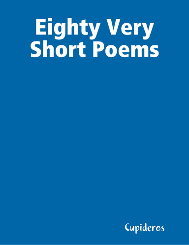 Eighty Very Short Poems