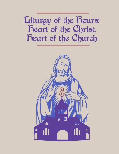 Liturgy of Hours: Heart of Christ, Heart of the Church