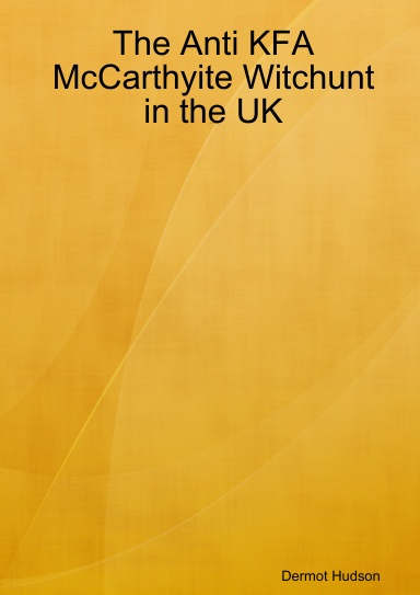 The Anti KFA McCarthyite Witchunt in the UK -  -the real denial of human rights