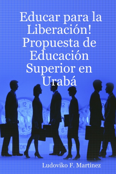 Educar para la Liberación!  Propuesta de Educación Superior en Urabá