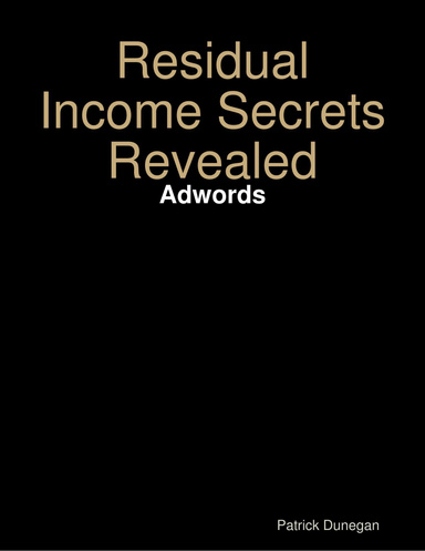 Residual Income Secrets Revealed - Adwords