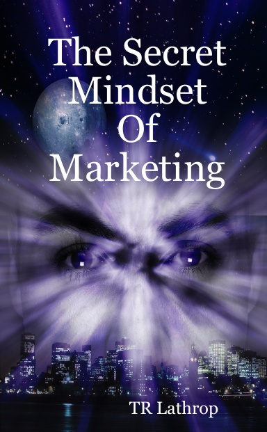 The Secret Mindset Of Marketing
