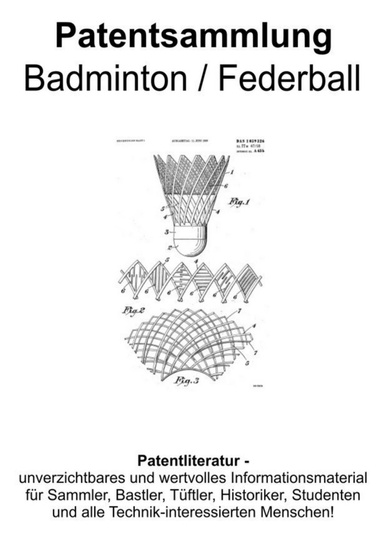 Badminton / Federball klassisch und modern Patentsammlung