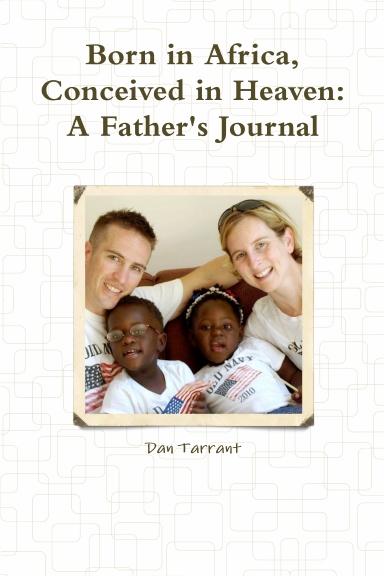 Born in Africa, Conceived in Heaven: A Father's Journal