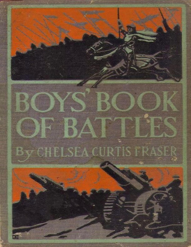 Boys' Book of Battles: The Story of Eleven Famous Land Combats