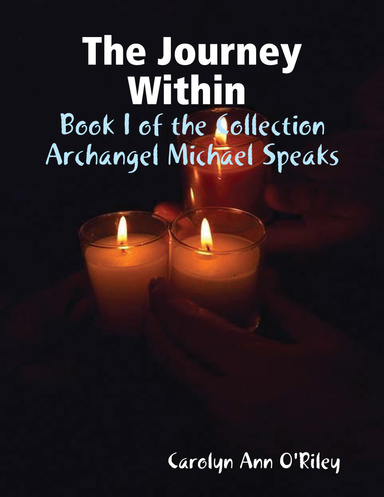 The Journey Within Book I of the Collection Archangel Michael Speaks