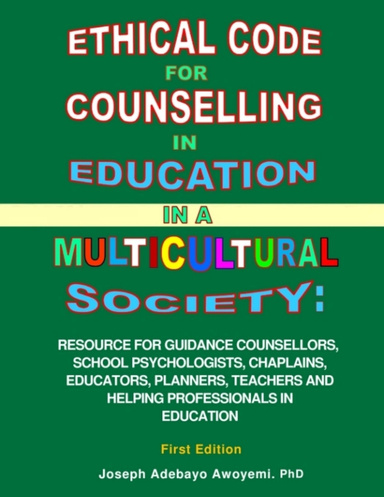 Ethical Code for Counselling in Education in a Multicultural Society - Resource for Counsellors, Educators, Teachers and Helping Professionals in Education - First Edition