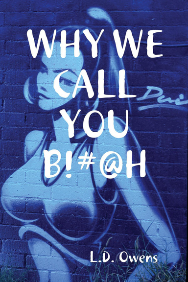 WHY WE CALL YOU BITCH