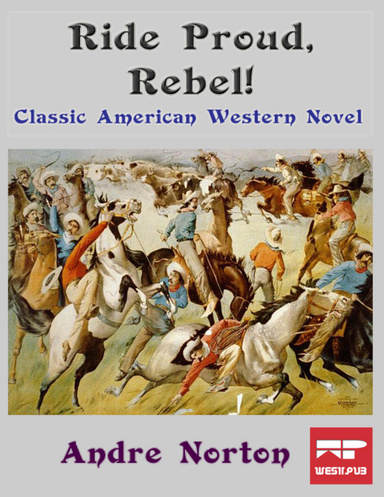 Ride Proud, Rebel!: Classic American Western Novel