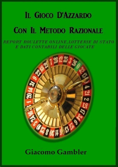 Il Gioco d'Azzardo con il Metodo Razionale - Vincere alle Lotterie di Stato