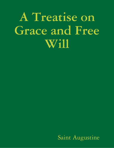 A Treatise on Grace and Free Will