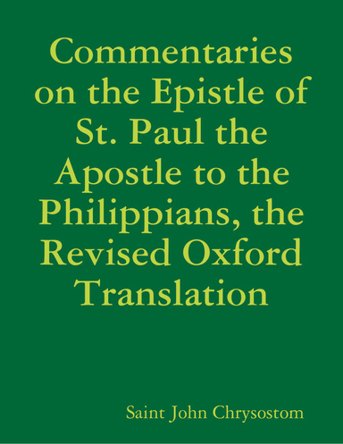Commentaries on the Epistle of St. Paul the Apostle to the Philippians, the Revised Oxford Translation