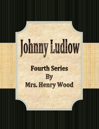 Johnny Ludlow: Fourth Series