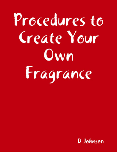 Procedures to Create Your Own Fragrance
