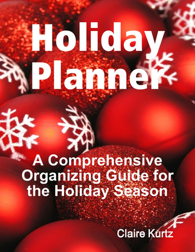 Holiday Planner: A Comprehensive Organizing Guide for the Holiday Season