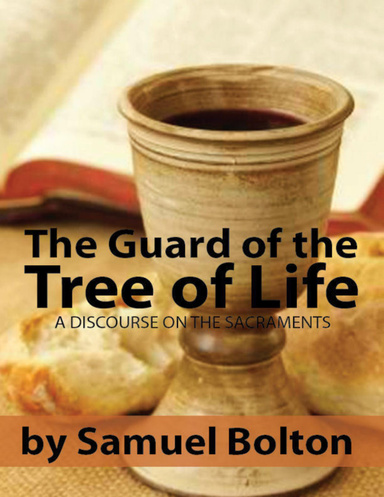 The Guard of the Tree of Life, A Discourse on the Sacraments