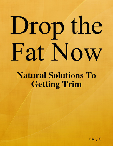 Drop the Fat Now
