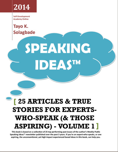 Speaking Ideas: 25 Articles and True Stories for Experts Who Speak and Those Aspiring (Volume 1)