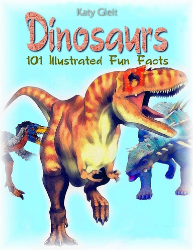Dinosaurs: 100 Illustrated Fun Facts